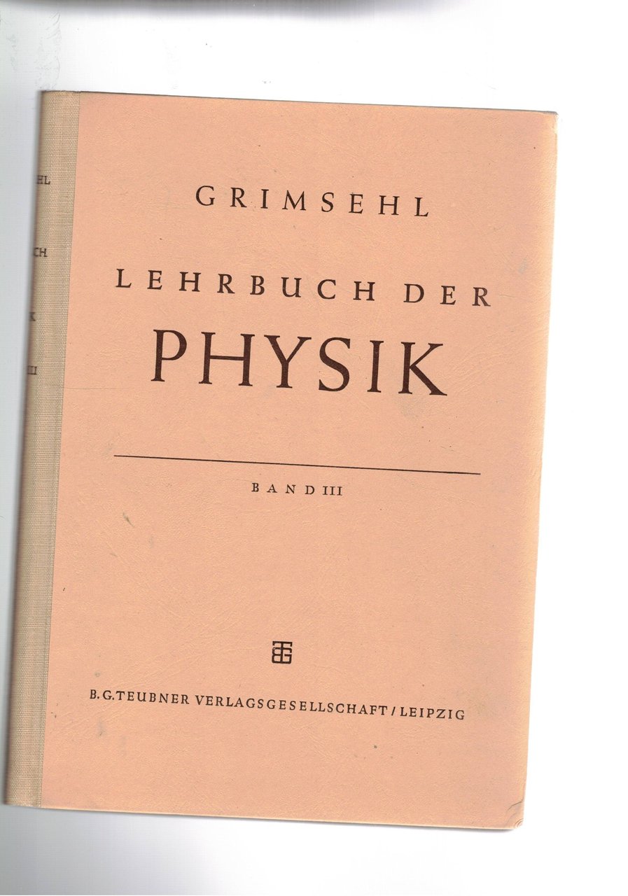 Grimsehl lehrbuch der physic, dritter band Optik. 2a ediz.