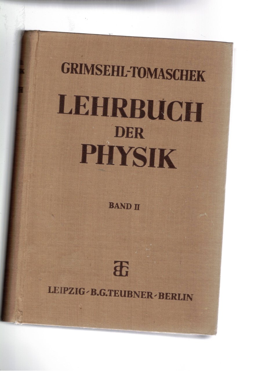 Grimsehls lehrbuch der phisik, zweiter band elektromagnetisches feld/optik.