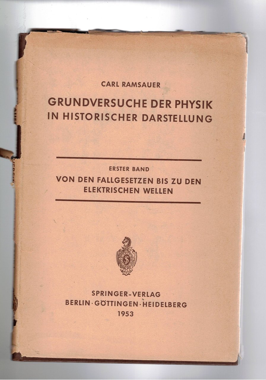 Grundversuche der physik in historischer darstellung. Erster band: Von den …