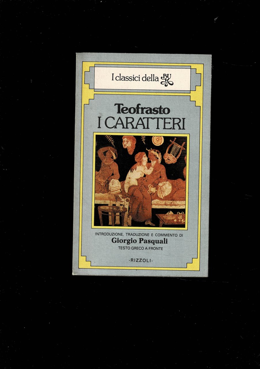 I caratteri. Introduzione, traduzione e commento di Giorgio Pasquali. Seconda …