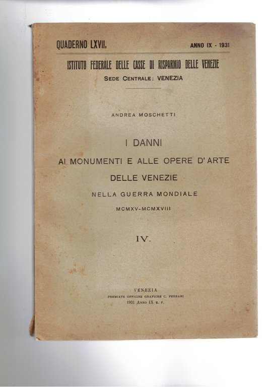 I danni ai monumenti e alle opere d'arte delle Venezie nella guerra mondiale XCMXV-MCMXVIII. Quaderno LCVII del 1931.