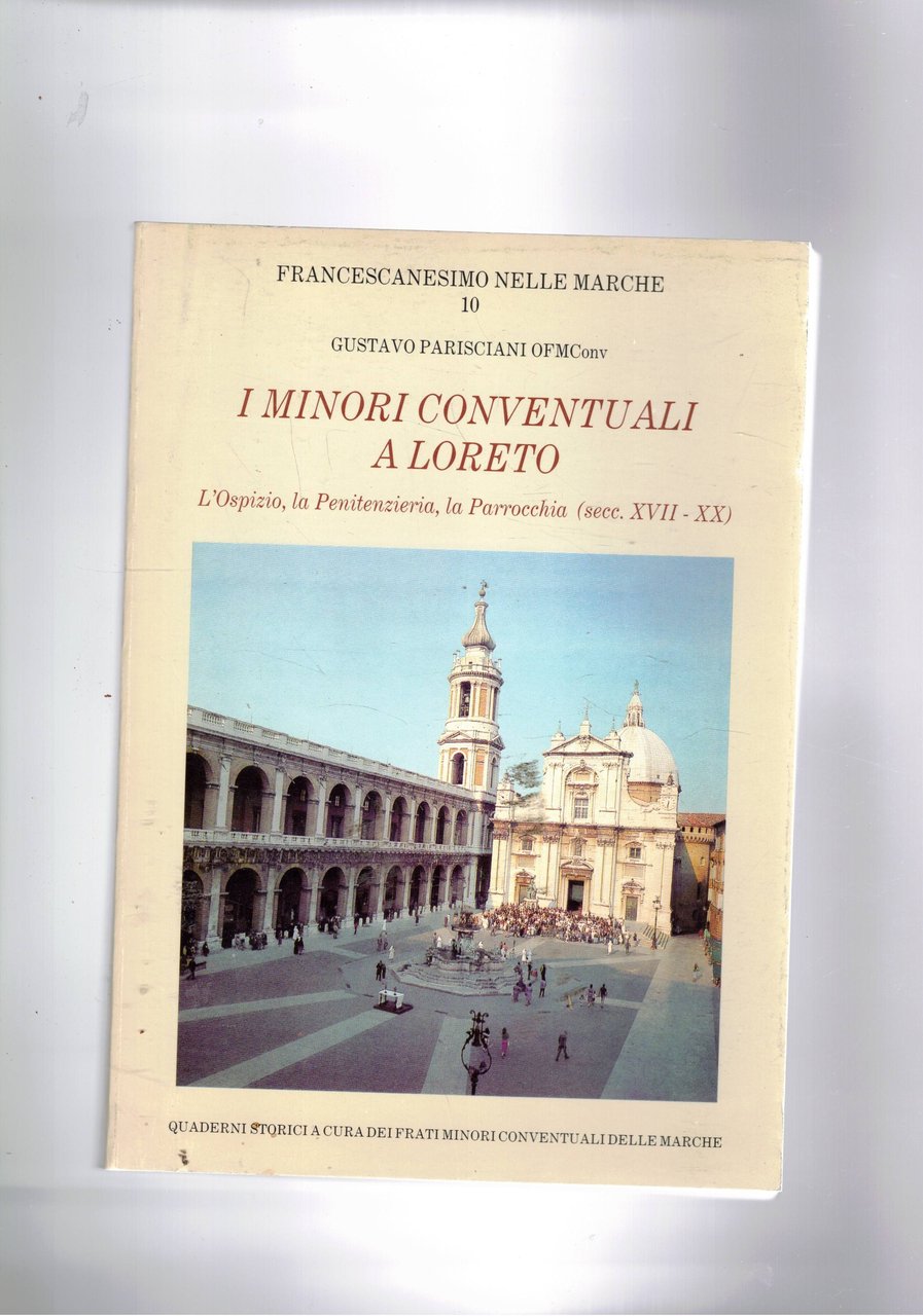 I minori conventuali a Loreto. L'ospizio, la Penitenzieria, la Parrocchia …