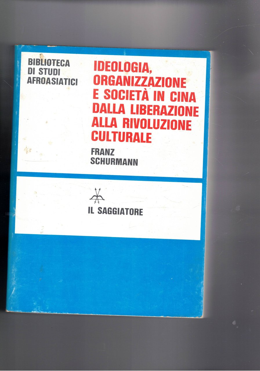 Ideologia, organizzazione e società in Cina dalla liberazione alla rivoluzione …