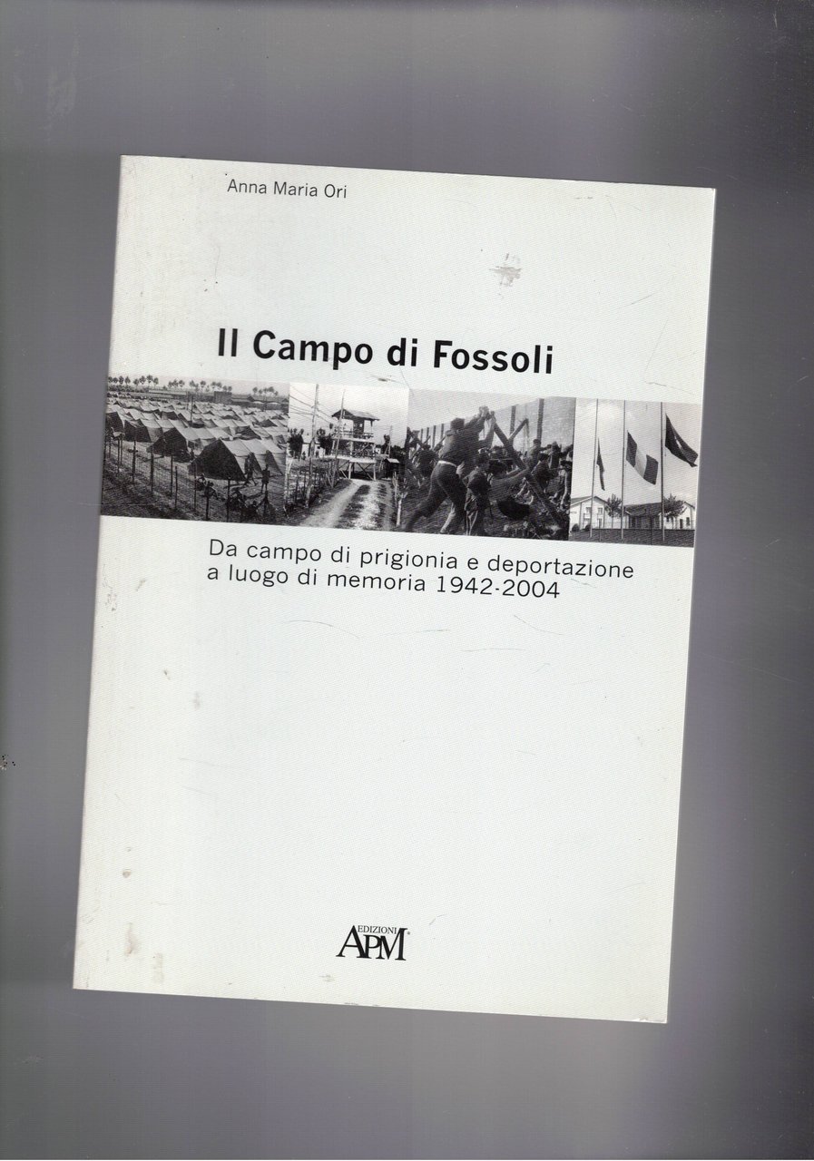 Il Campo di Fossoli. Da campo di prigionia e deportazione …