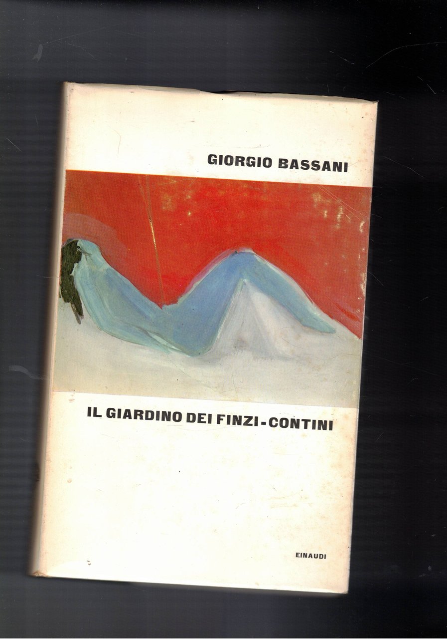 Il giardino dei Finzi-Contini. Prima edizione. Coll. I Supercoralli.