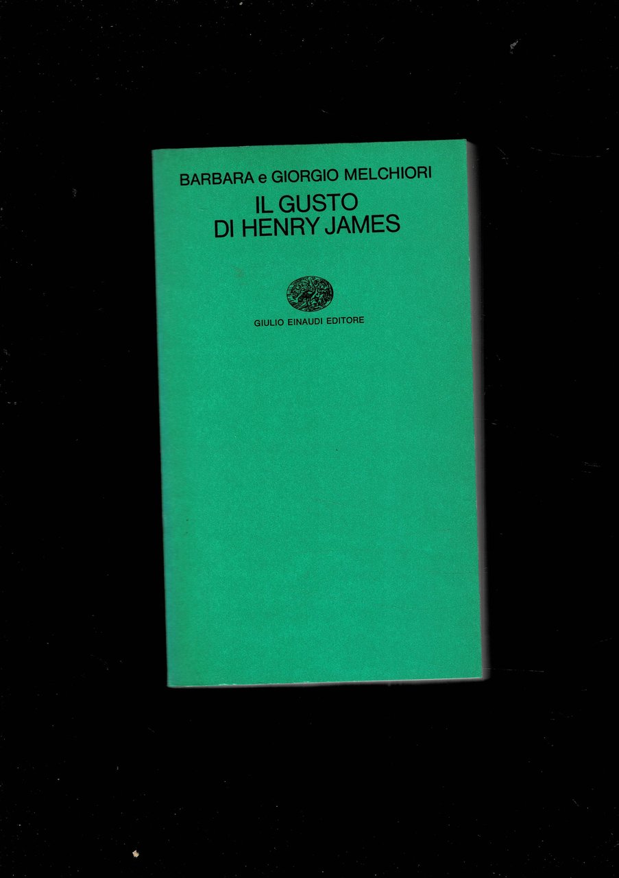 Il gusto di Henry James. Con alcuni testi in francese …