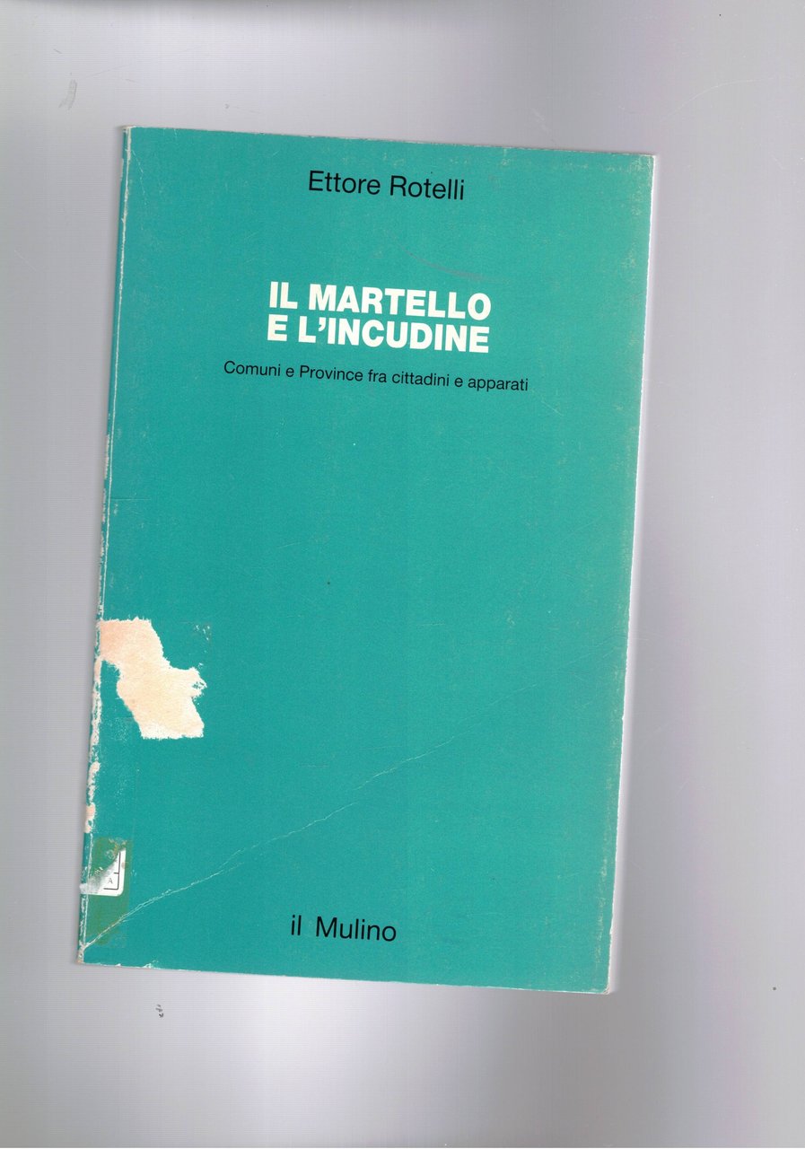 Il martello e l'incudine. Comuni e Province tra cittadini e …