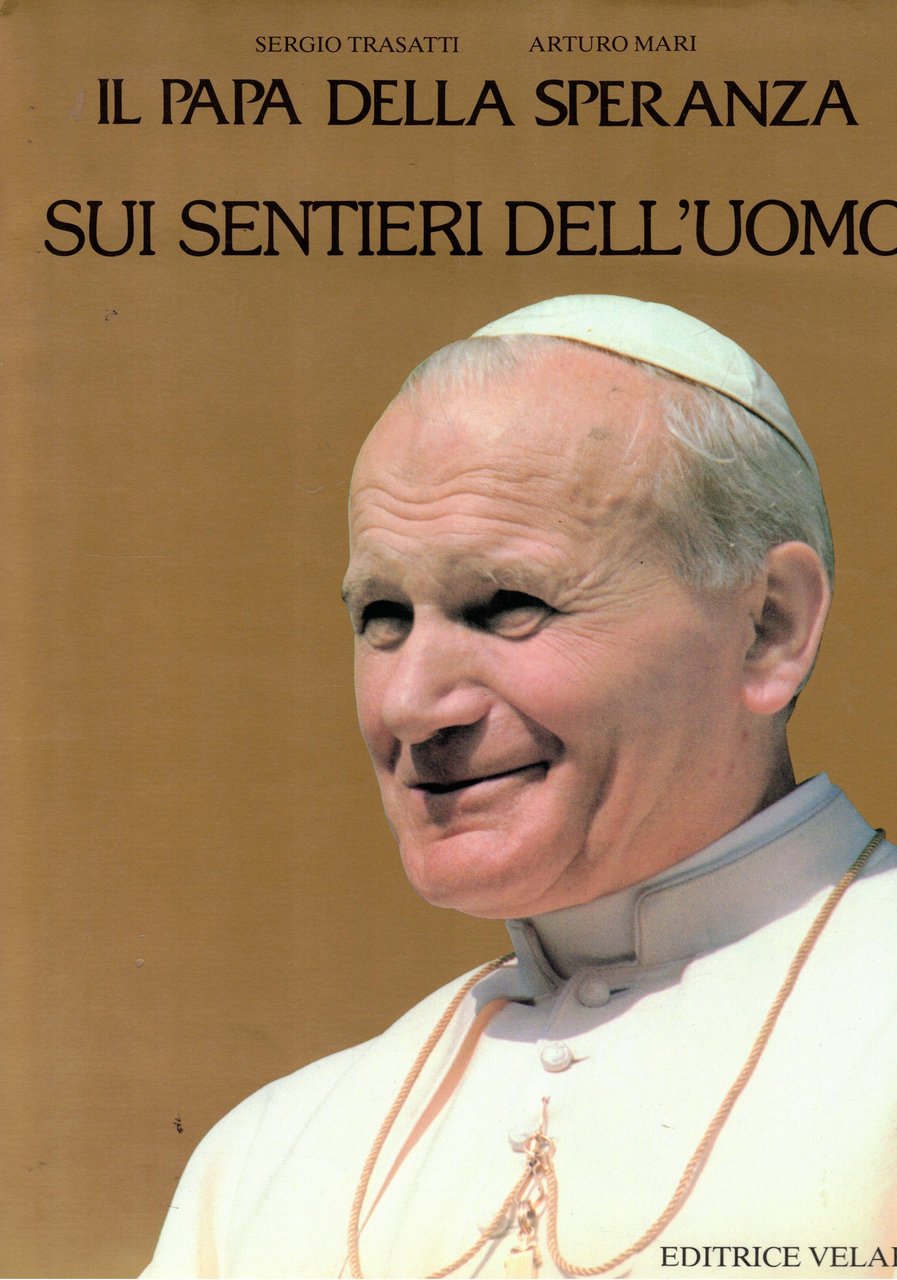 Il Papa della speranza sui sentieri dell'uomo.