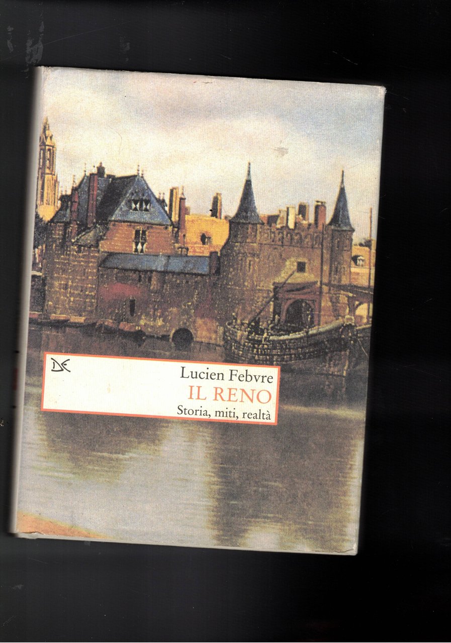 Il Reno storia, miti, realtà.