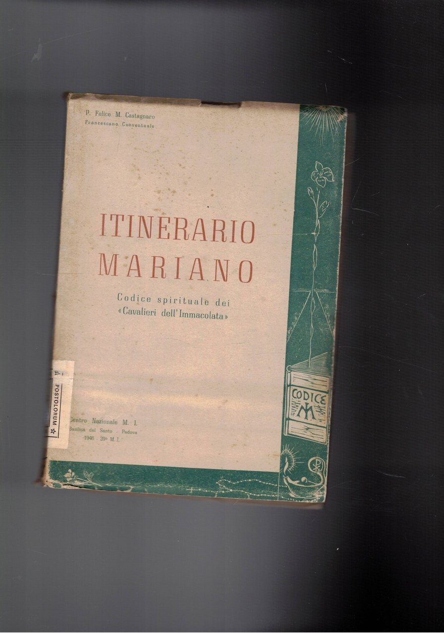 Itinerario mariano. Codice spirituale dei "Cavalieri dell'Immacolata".