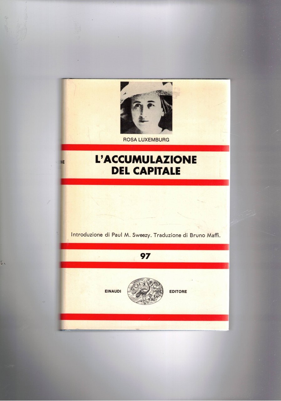 L'accumulazione del capitale. Contributo alla spiegazione econoica dell'imperialismo e ciò …