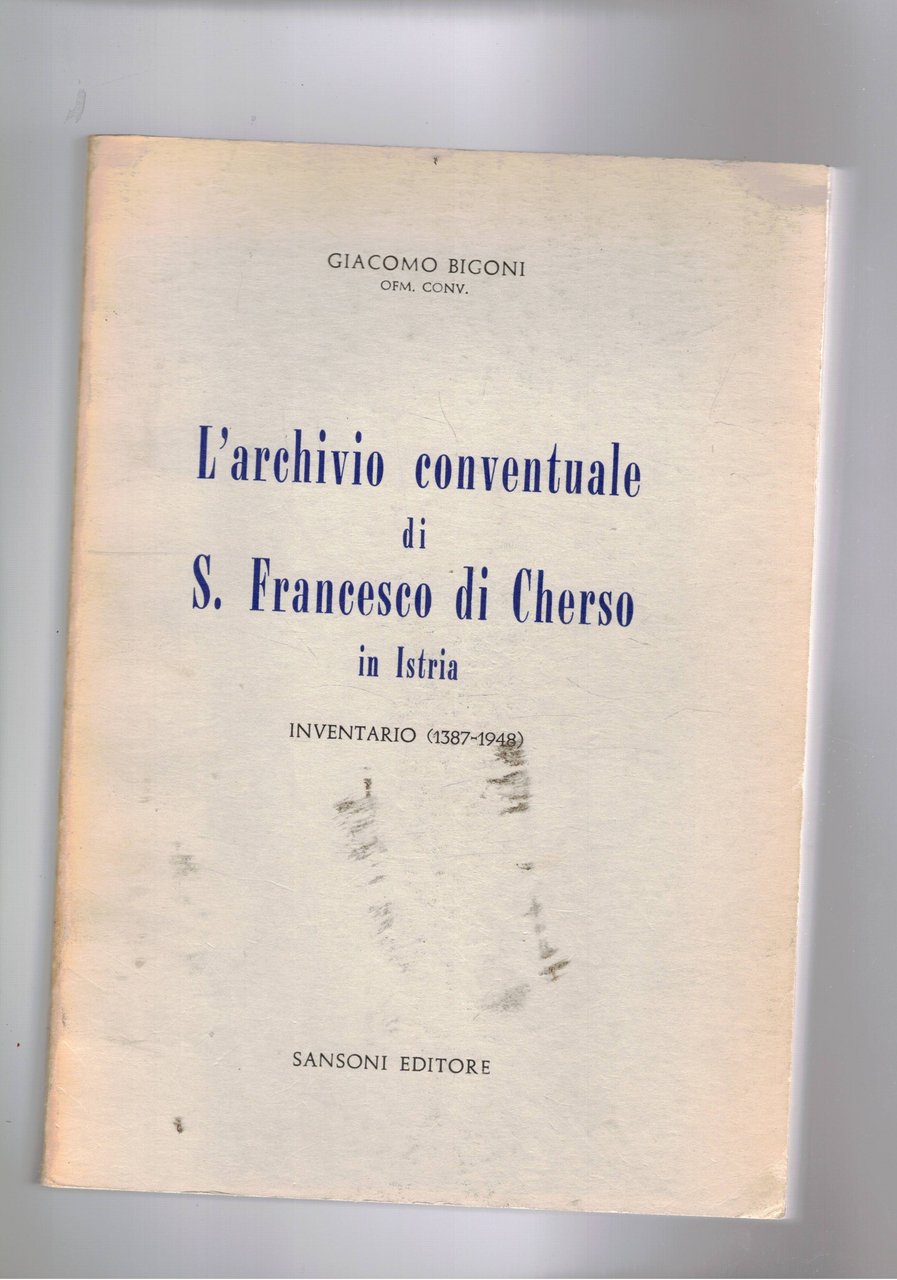 L'archivio conventuale di S. Francesco di Cherso in Istria. Inventario …