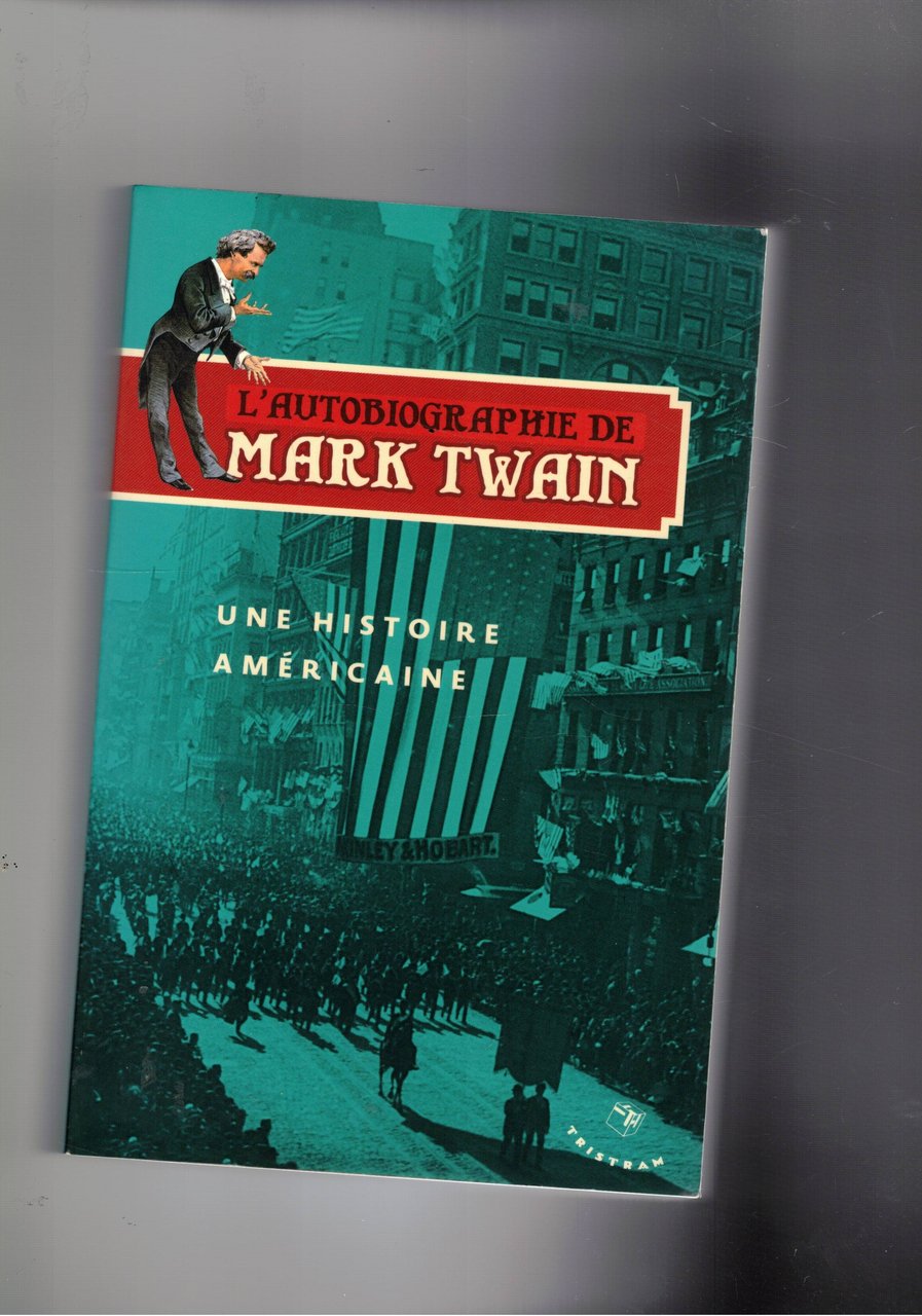 L'autobiographie de Mark Twain. Une histoire américaine.