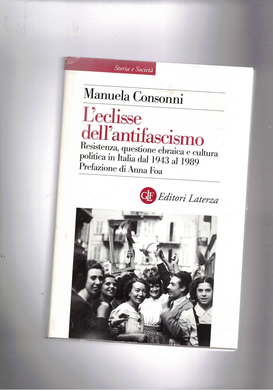 L'eclisse dell'antifascismo. Resistenza, questione ebraica e cultura politica in Italia …