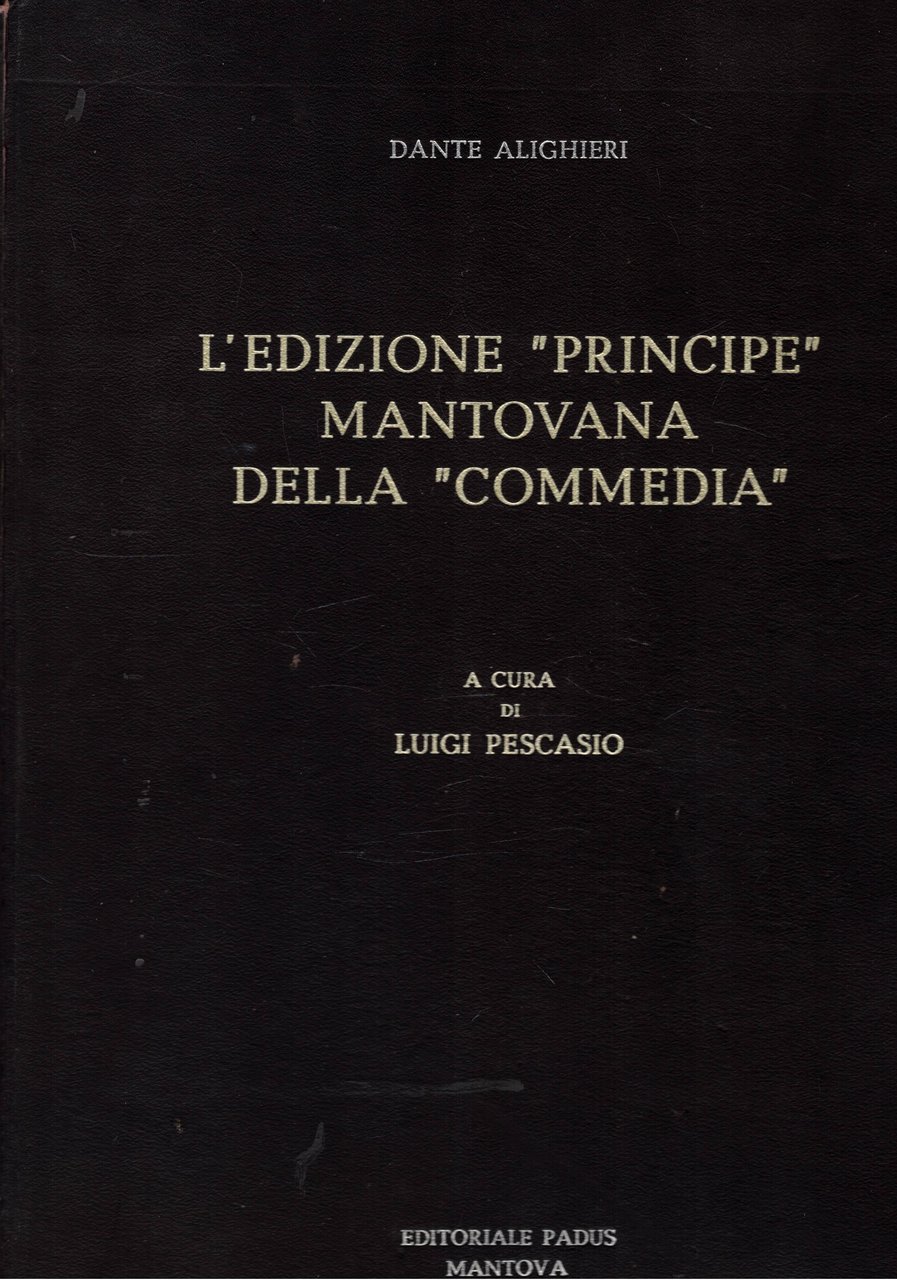 L'edizione "Principe" mantovana della "Commedia". A cura di Luigi Pescasio. …