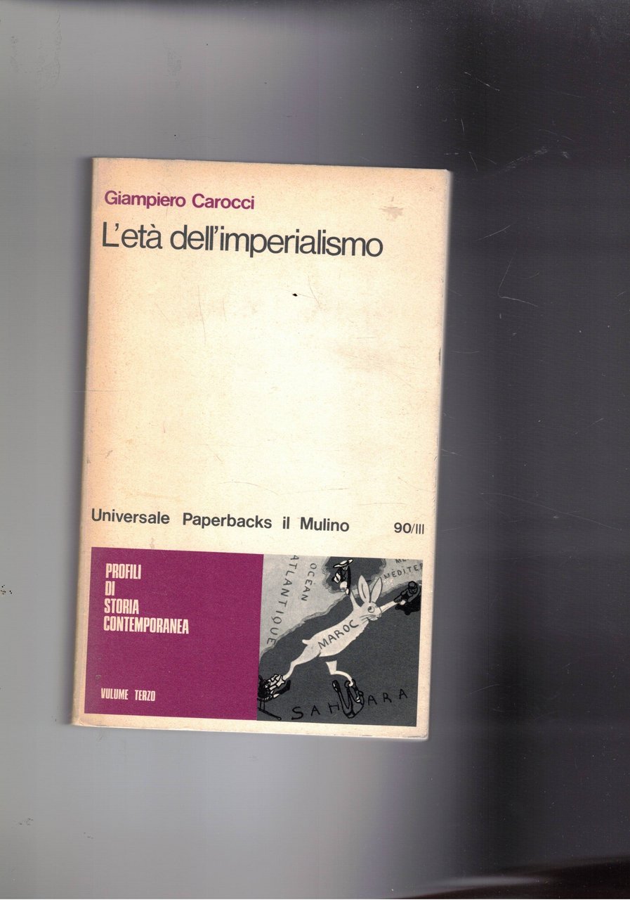 L'età dell'imperialismo. Vol. 3° di profili di storia contemporanea.