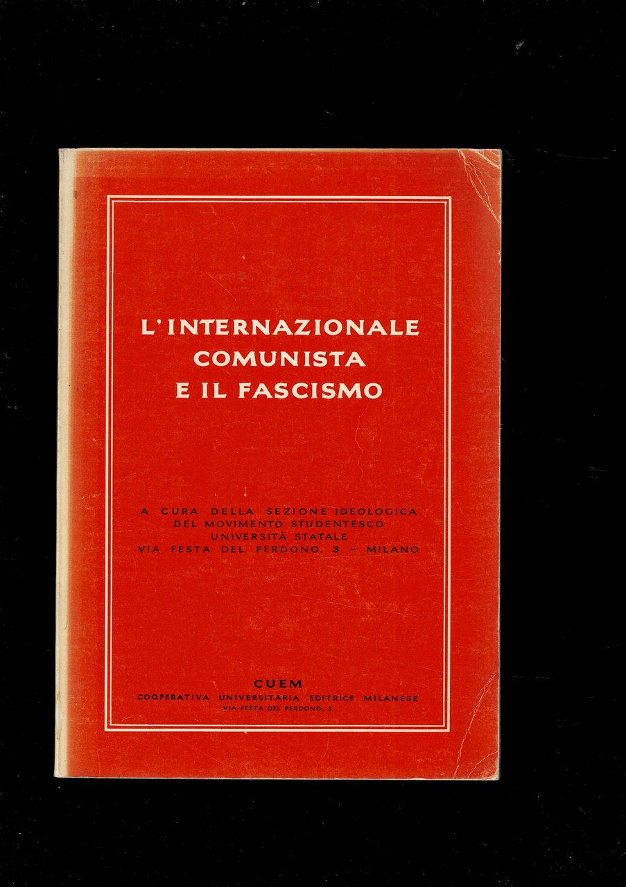 L'Internazionale Comunista e il Fascismo. A cura della Sezione Ideologica …