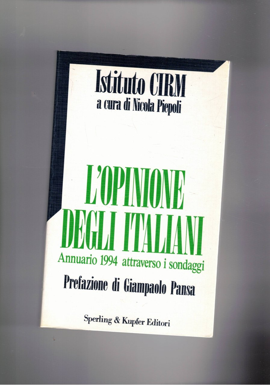 L'opinione degli italiani. Annuario 1994 attraverso i sondaggi. (Su vari …