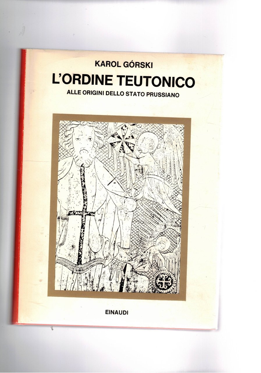 L'ordine teutonico alle origini dello stato prussiano. Coll. I Saggi.