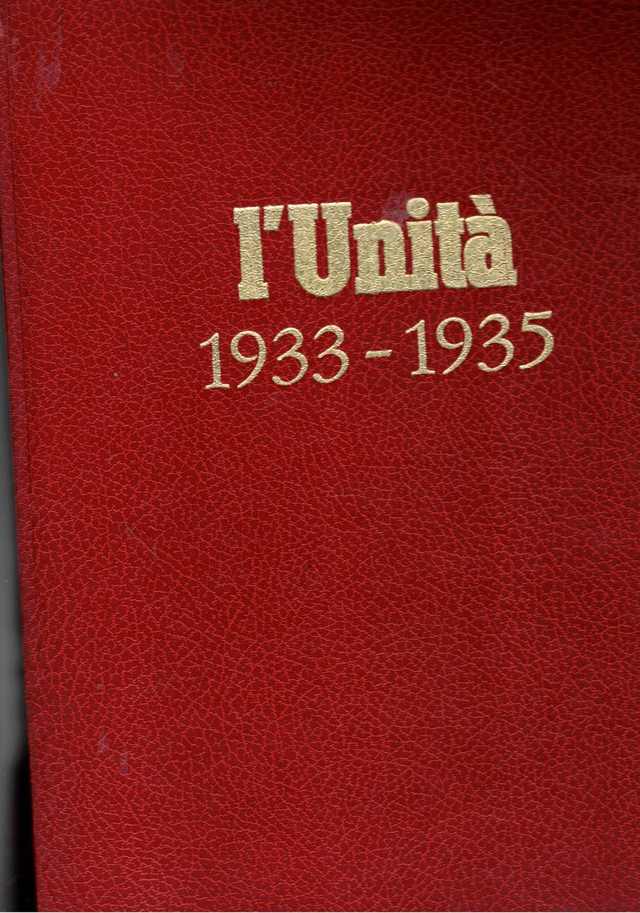 L'unità.Organo del partito comunista d'italia. Disponiamo di tre volumi relativi …