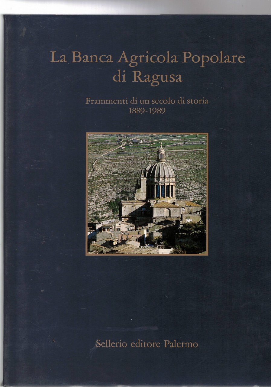 La Banca Agricola Popolare di Ragusa. Frammenti di un secolo …
