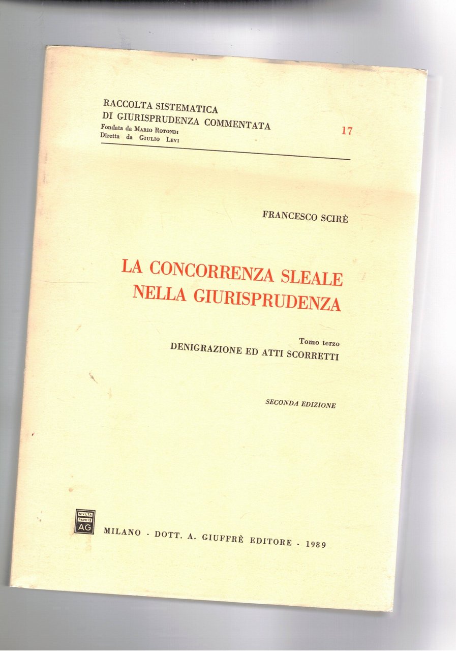 La concorrenza sleale nella giurisprudenza. Tomo terzo Debigrazione edd atti …