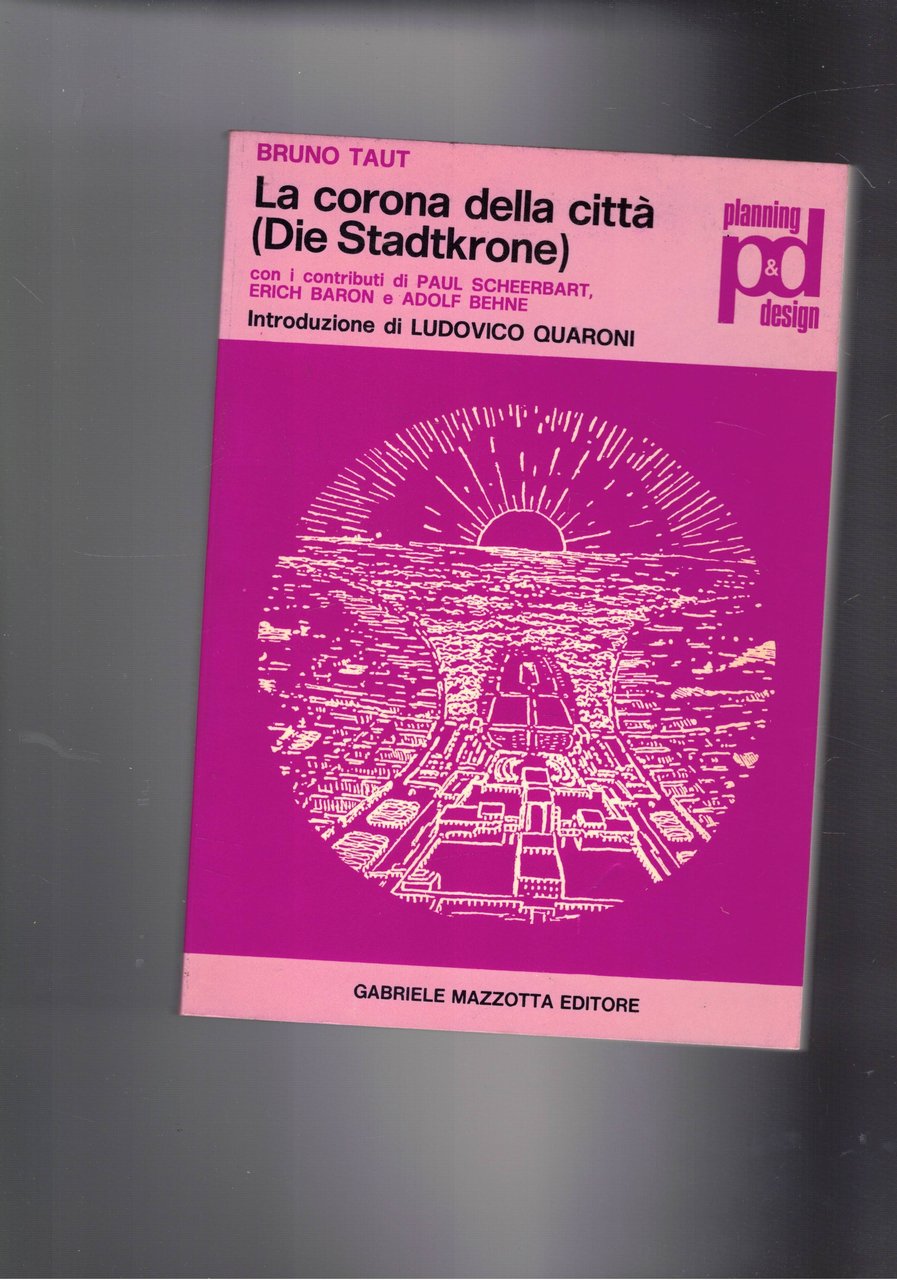 La corona della città. (Die Stadtkrone). Introduzione di Ludovico Quaroni.