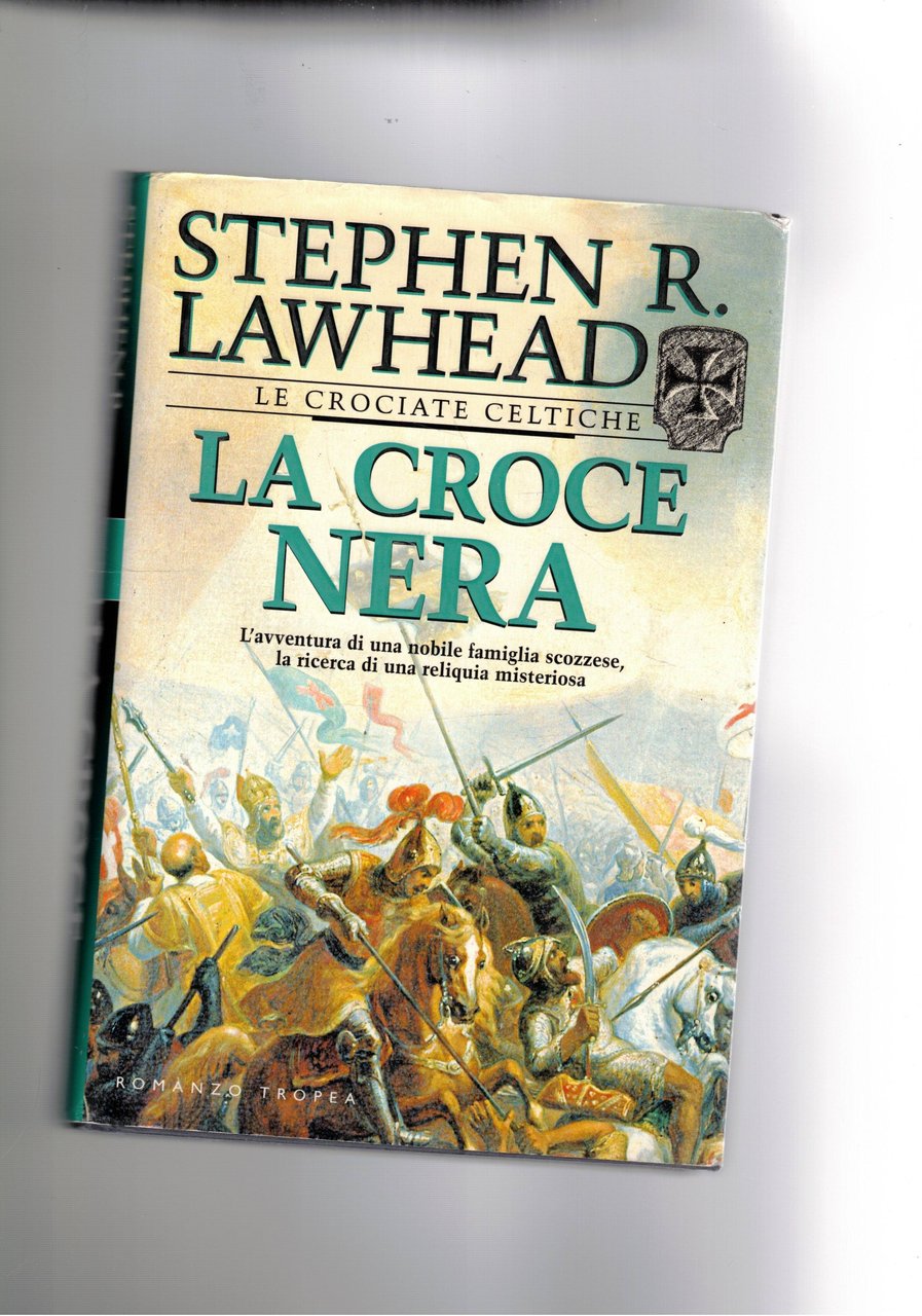 La croce nera. L'avventura di una nobile famiglia scozzese , …