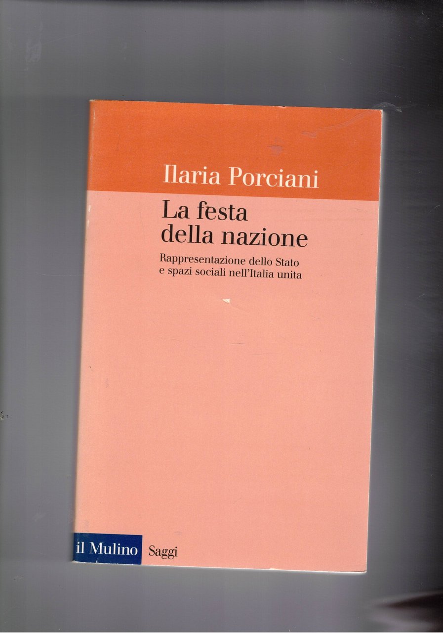 La festa della nazione. Rappresentazione dello Stato e spazi sociali …