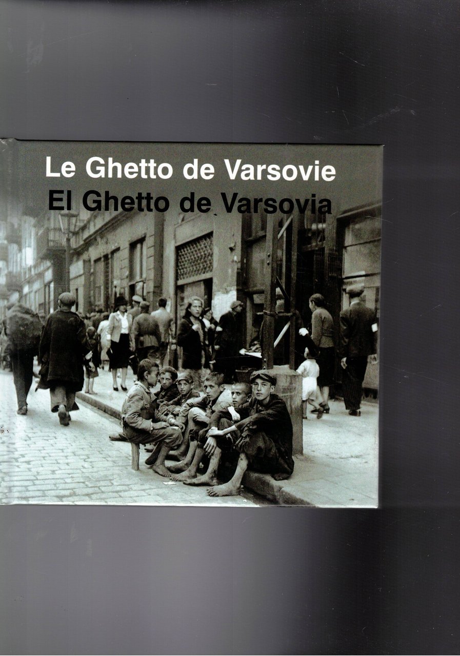 La Gherro de Varsovie - El Ghertto de Varsovie. (1939-1945).