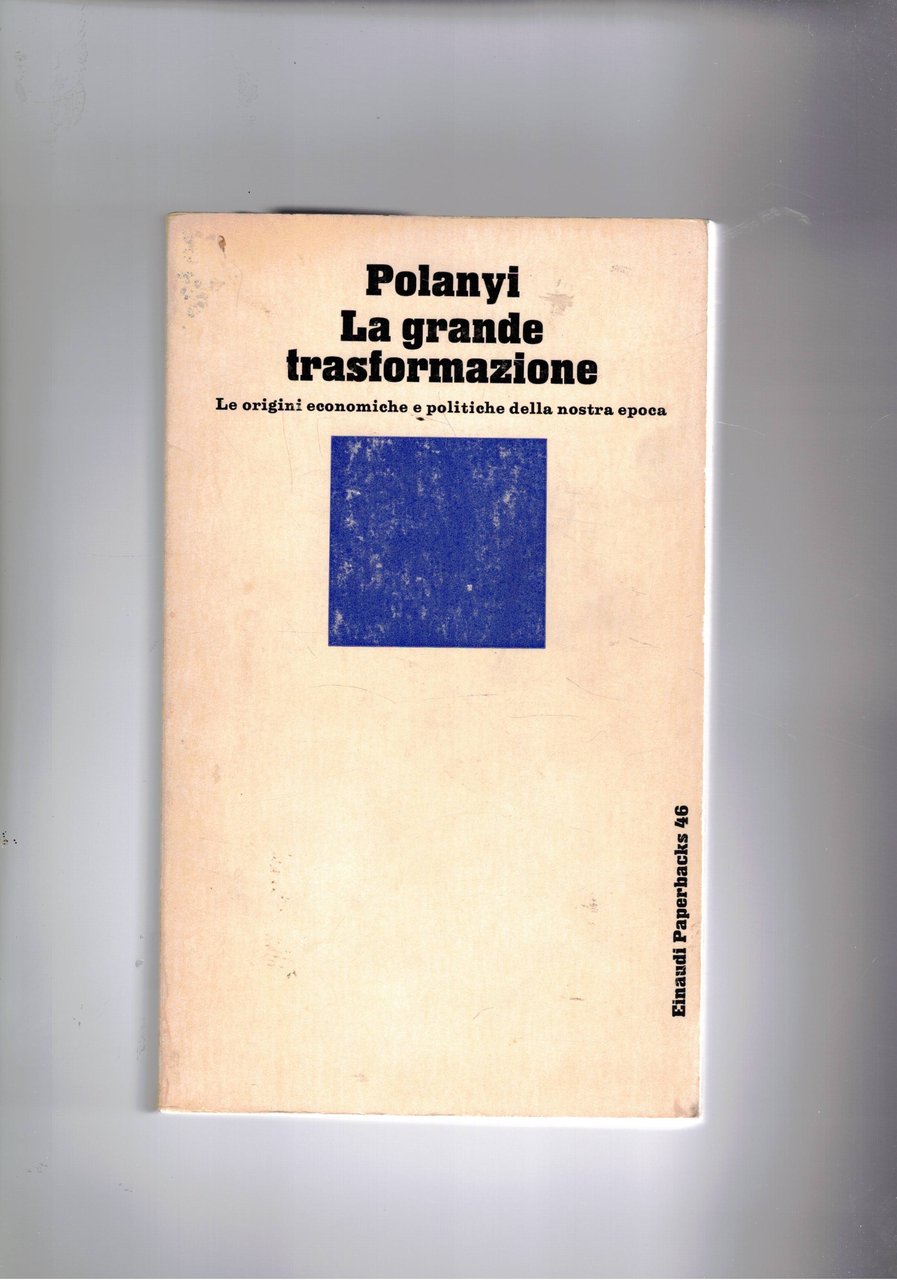 La grande trasformazione. Le origini economiche e politiche della nostra …