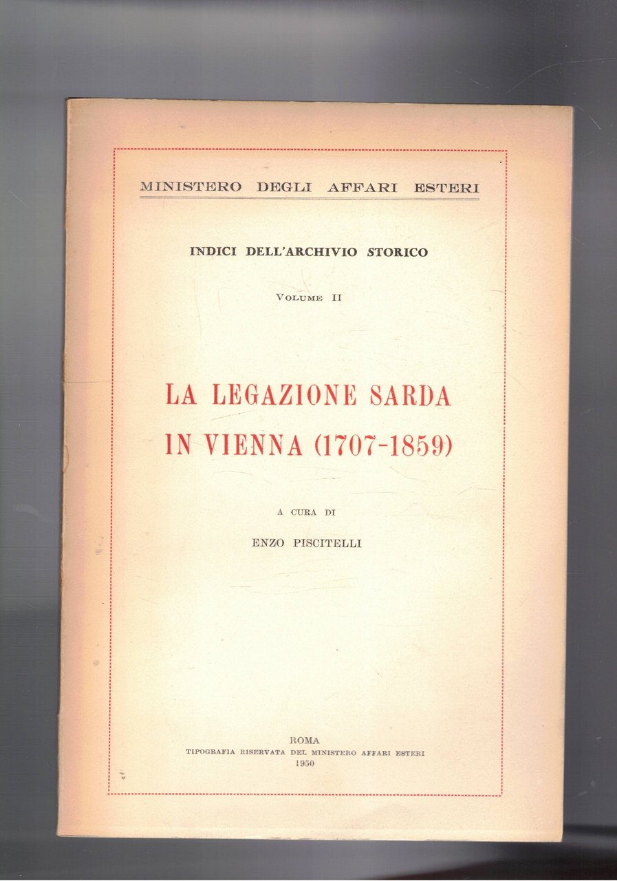 La legazione Sarda in Vienna (1707-1859). Vol. II° dell'archivio storico …