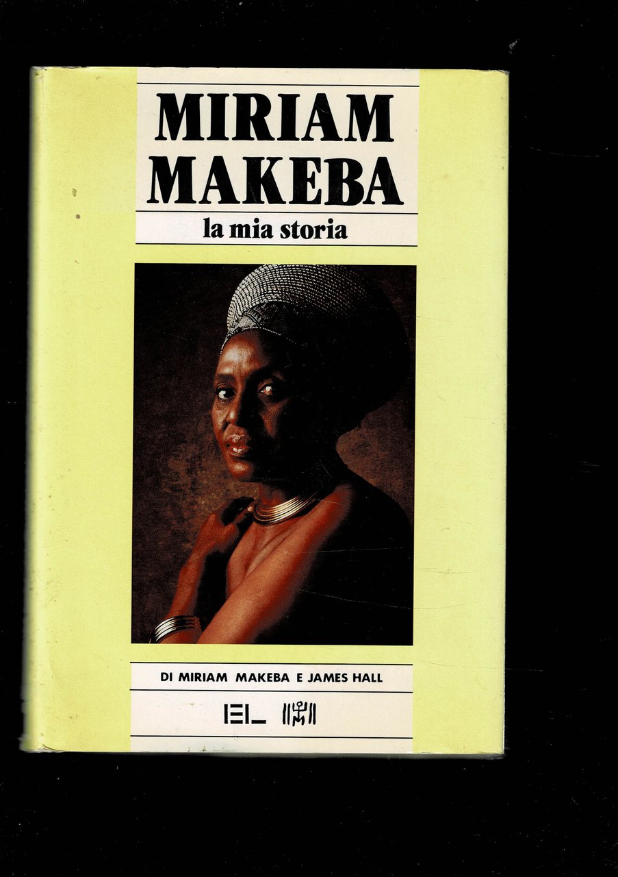 La mia storia. Di Miriam Makeba e James Hall. Edizione …