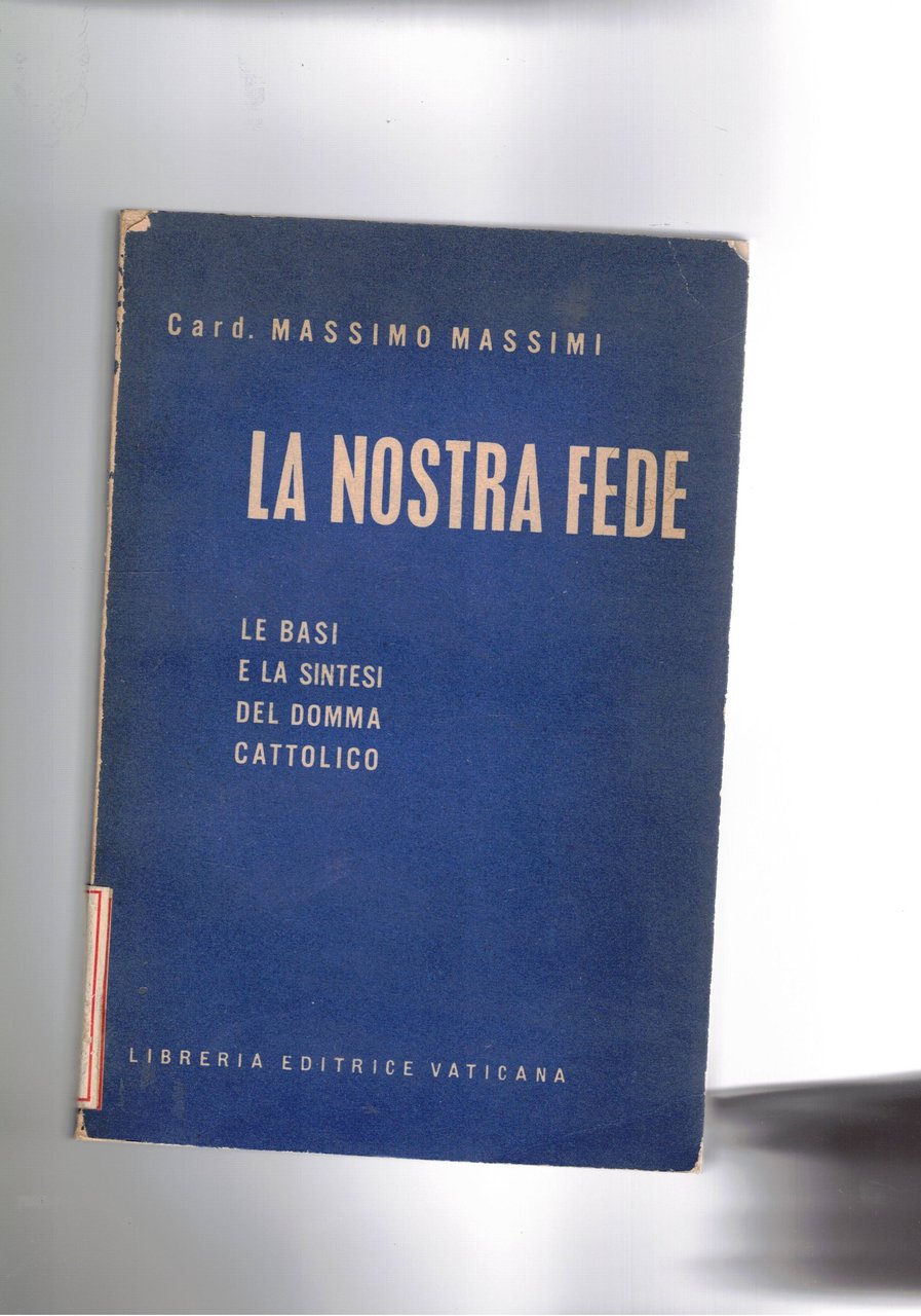 La nostra fede: le basi e la sintesi del domma …