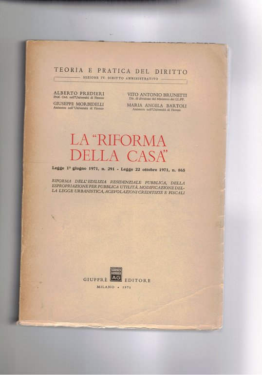 La riforma della casa. Riforma dell'edilizia residenziale pubblica , della espropriazione per pubblica utilità, modificazioni della legge urbanistica… Legge 1 giu. 1971 n° 291 - legge 22 ott. 1971 n° 865.