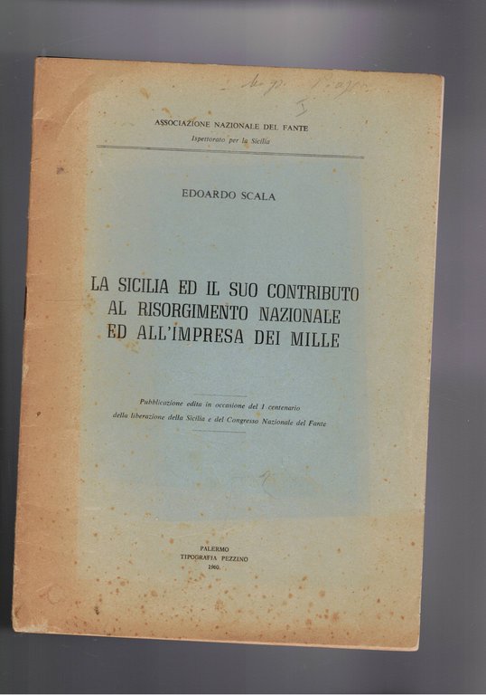 La Sicilia ed il suo contributo al Risorgimento Nazionale ed all'impresa dei Mille. Estratto in occasione ddel I° centenario della liberazione della Sicilia e del congresso nazionale del fante.