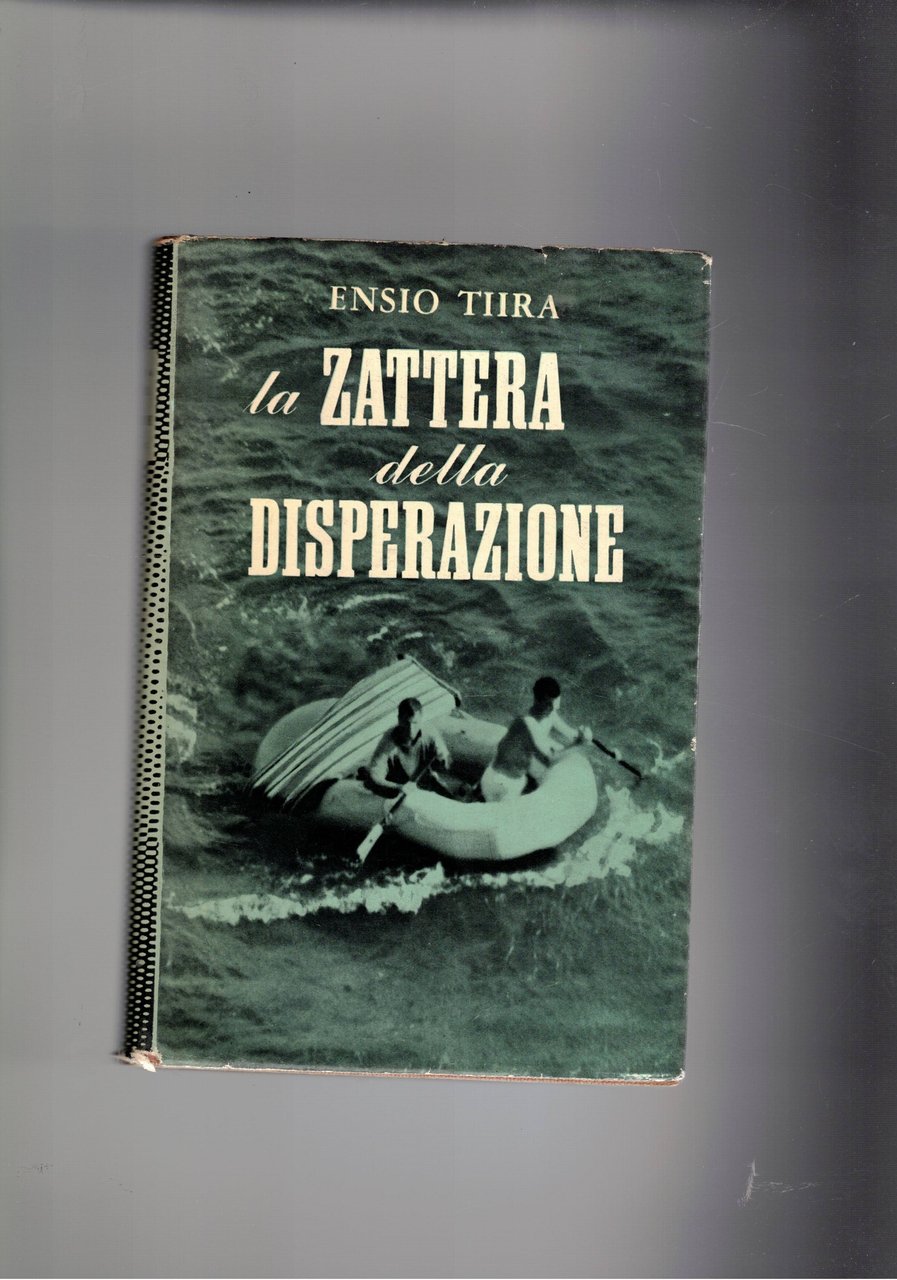 La zattera della disperazione. Le vicende della fuga di due …