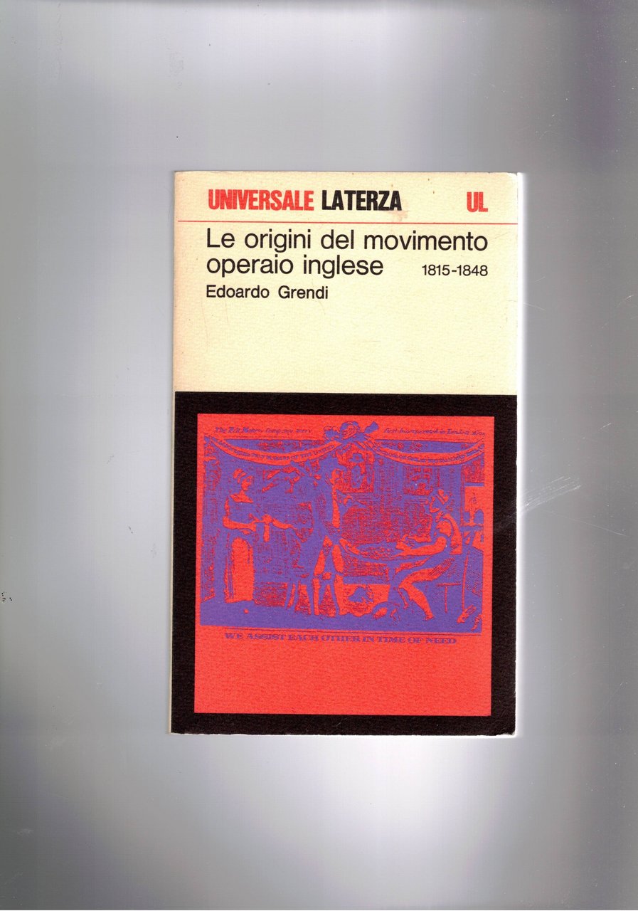 Le origii del movimento operaio inglese 1815-1848. Documenti e tessti …