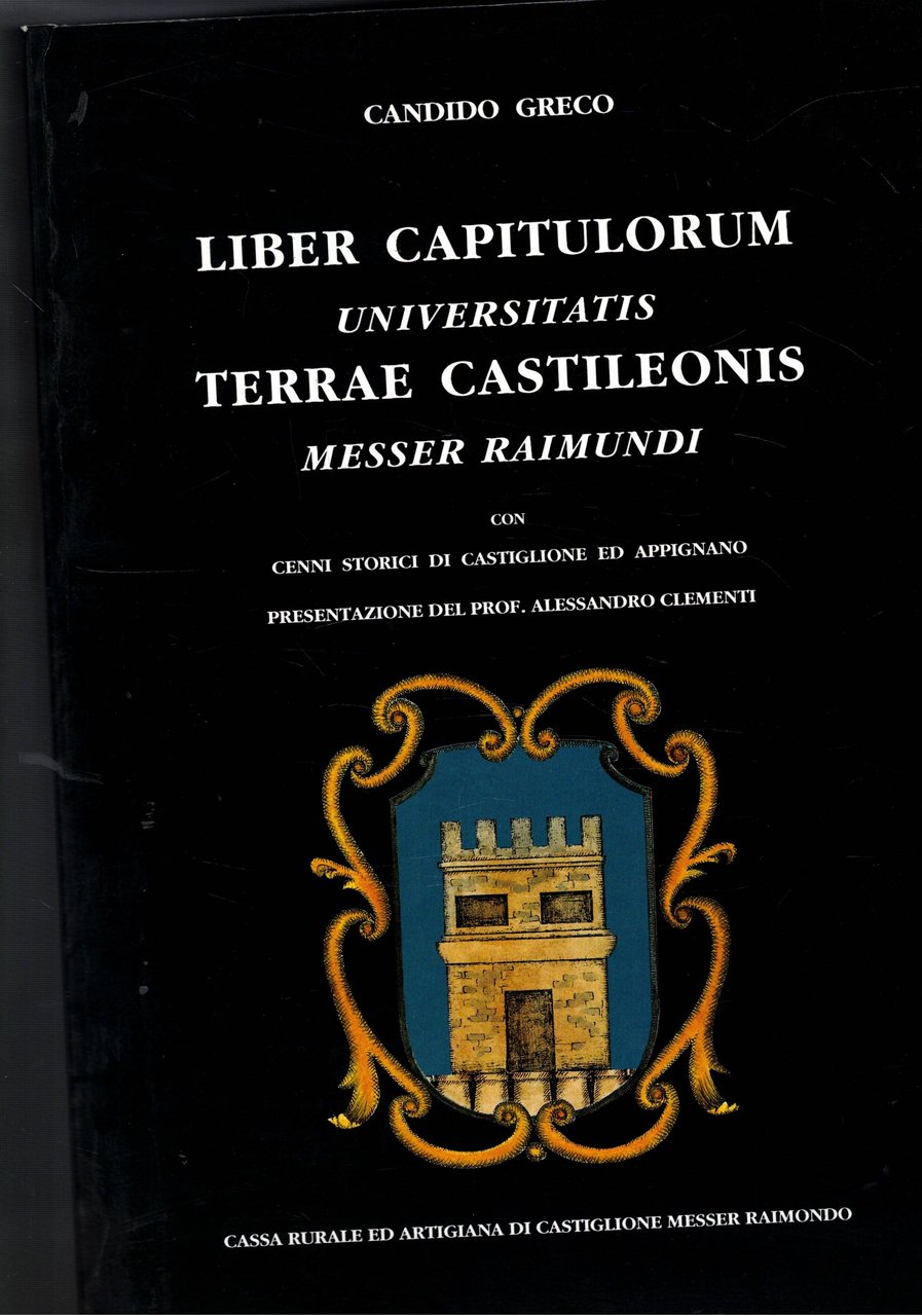 Liber Capitulorum Universitatis Terrae Castileonis messer Raimundi. Con cenni storici …