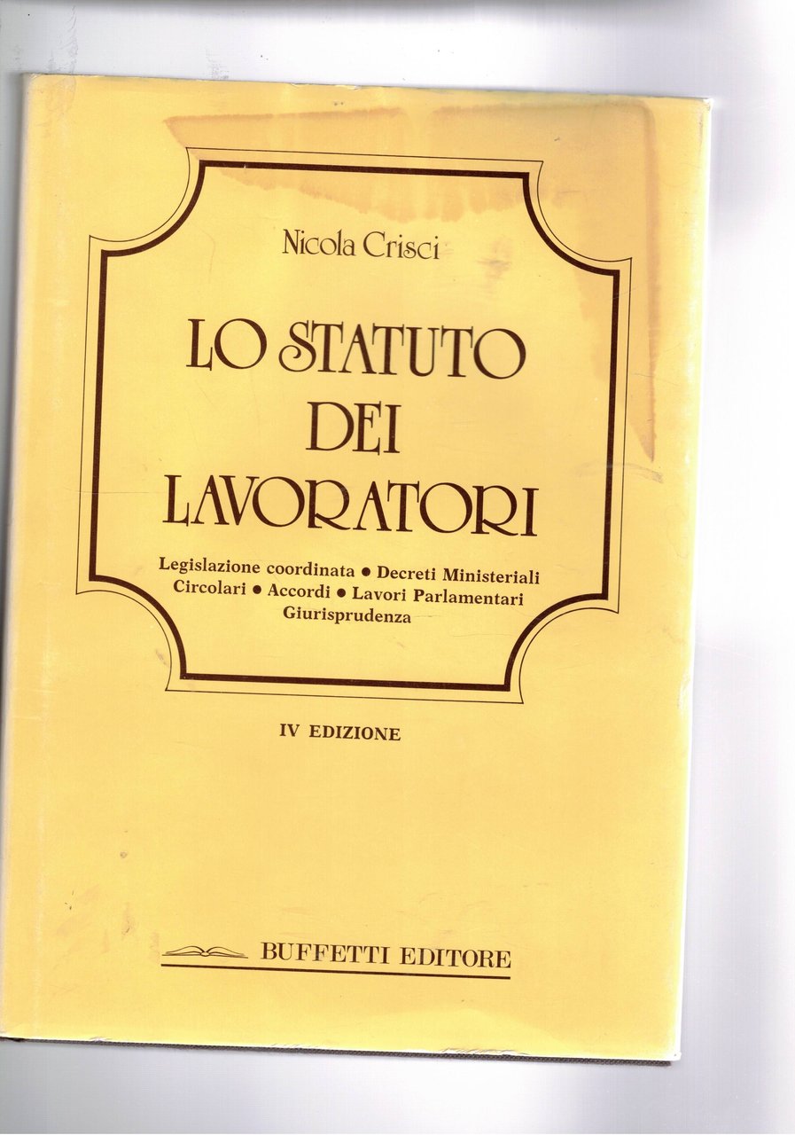 Lo statuto dei lavoratori. Legislazione coordinata, decreti ministeriali, circolari, accordi, …
