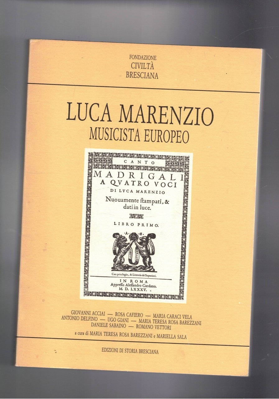 Luca Marenzio musicista europeo. Atti della giornaata di studi mareziani, …