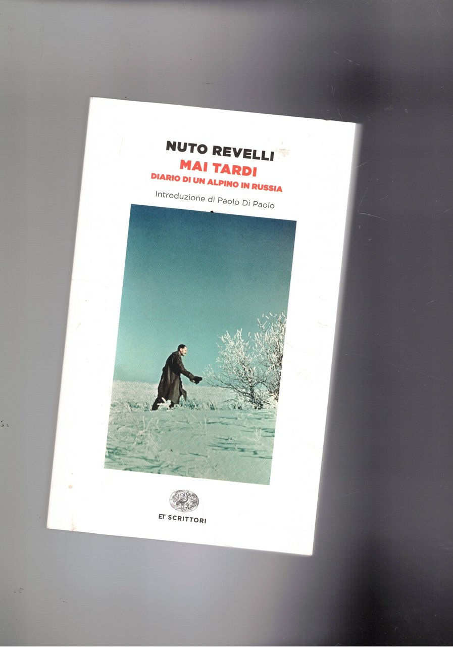Mai tardi. Diario di un alpino in Russia.