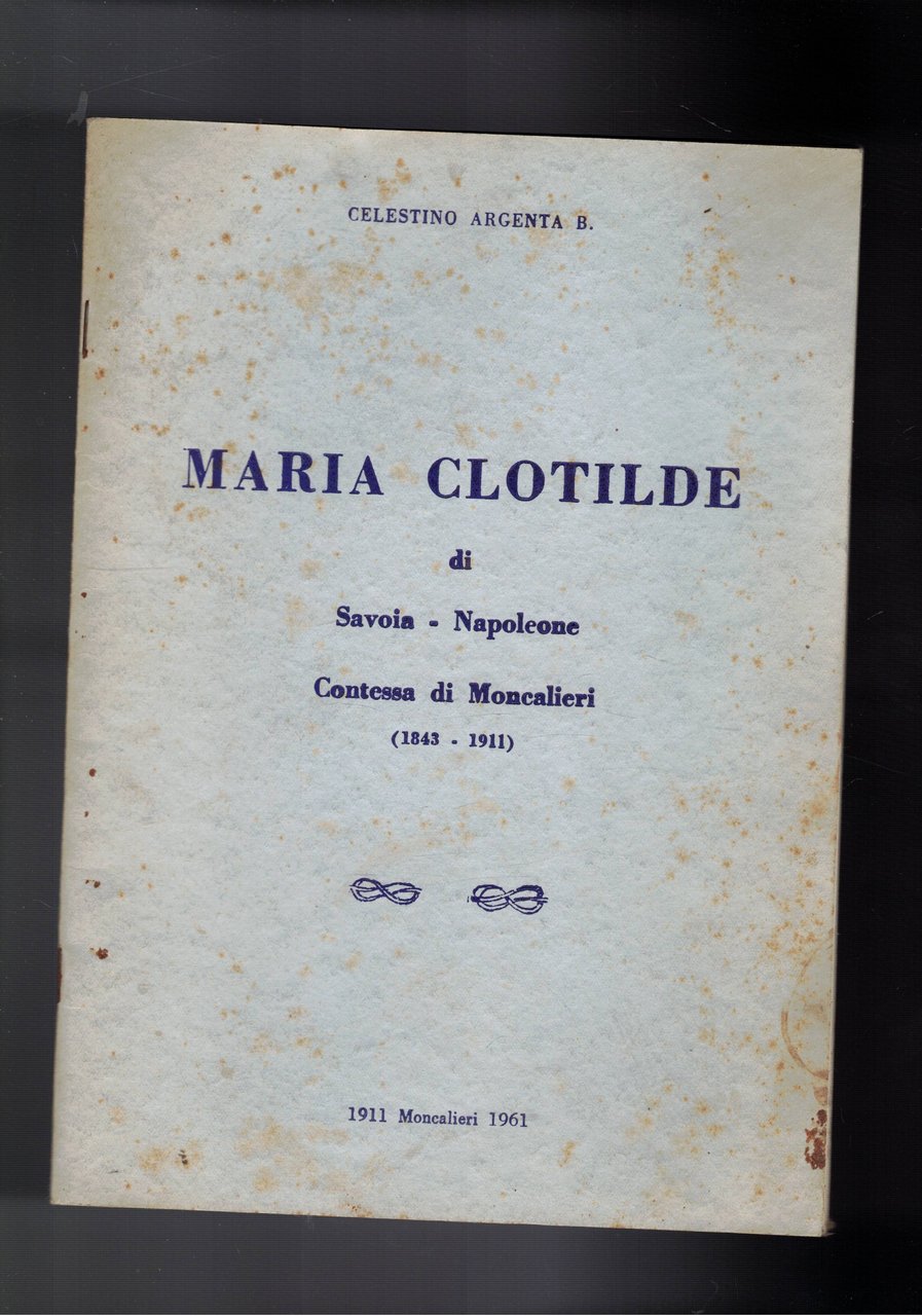 Maria Clotilde di Savoia -Napoleone Contessa di Moncalieri (1843-1911). Centenario …