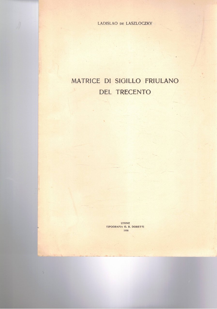 Matrice di sigillo friulano del Trecento.