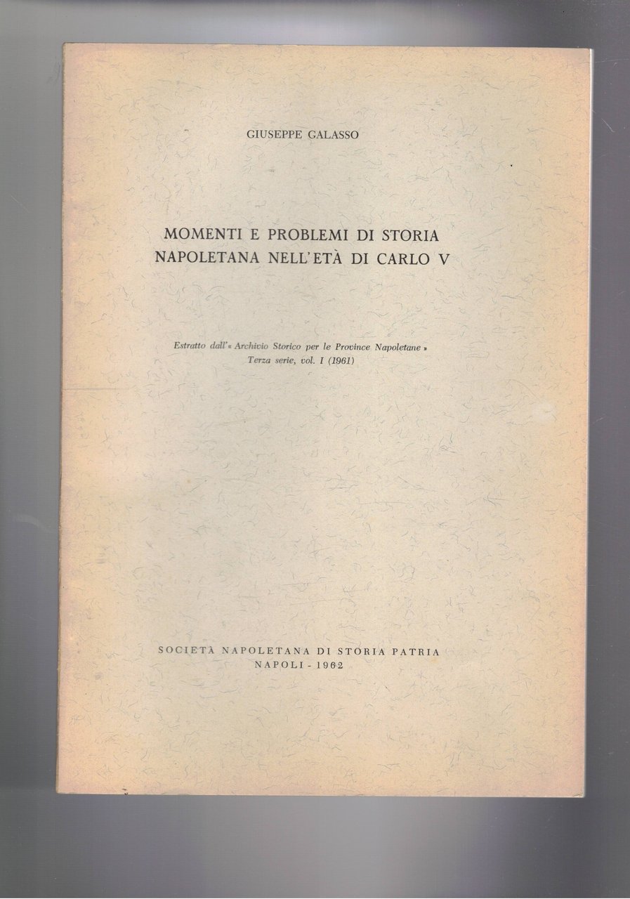 Momenti e problemi di storia napoletana nell'età di Carlo V. …