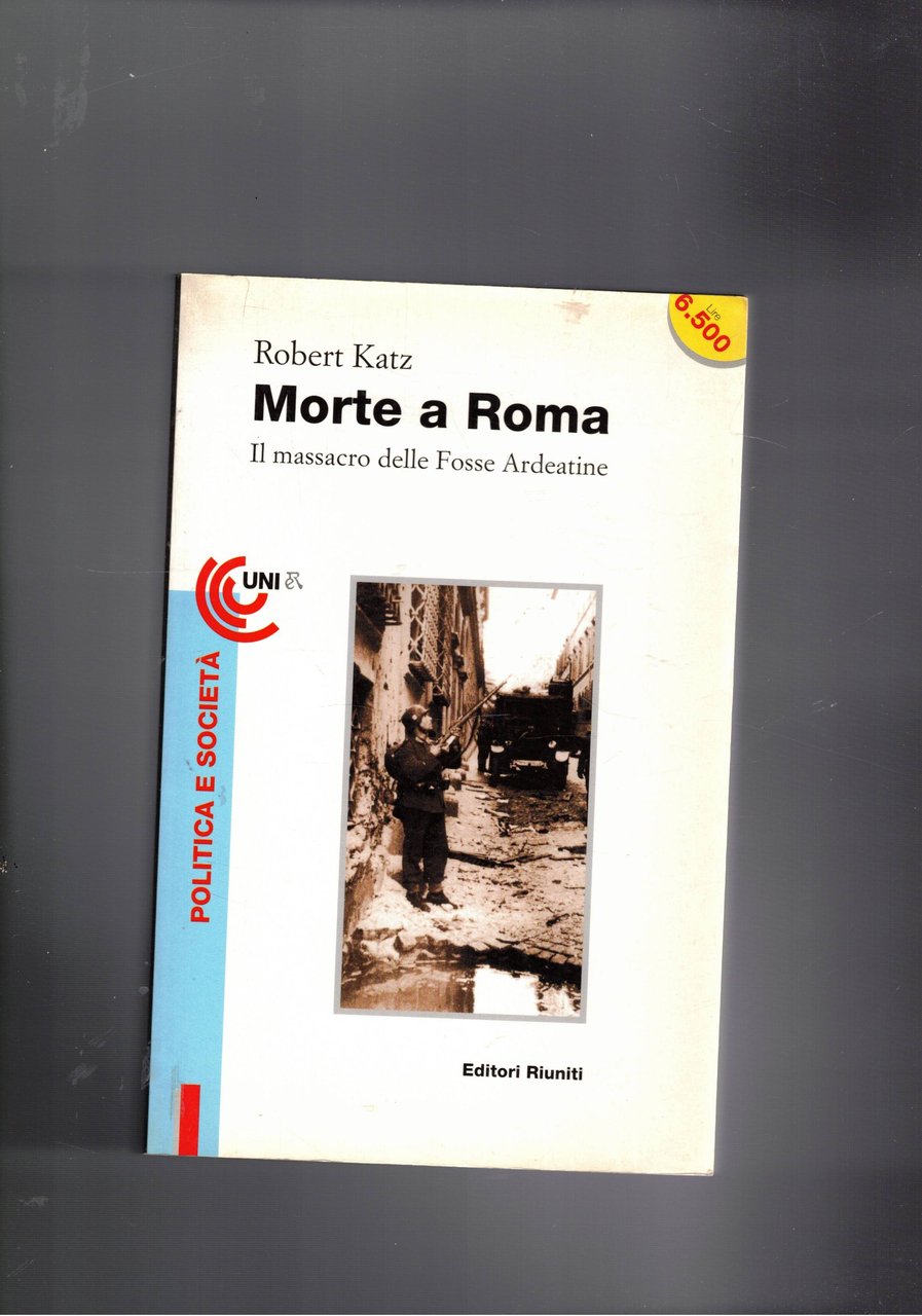Morte a Roma. Il massacro delle fosse ardeatine.