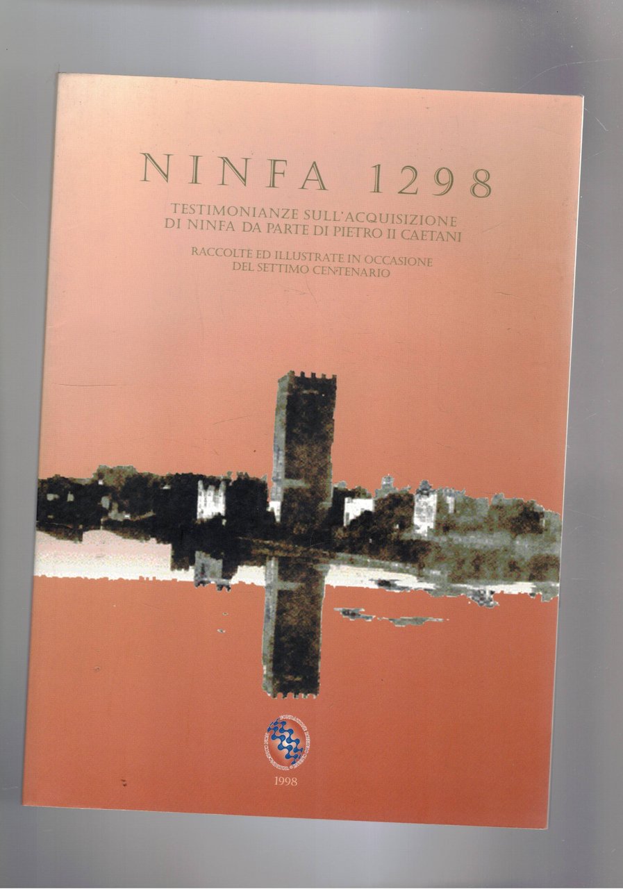 Ninfa 1298, testimonianze sull'acquisizione di Ninfa da parte di Pietro …