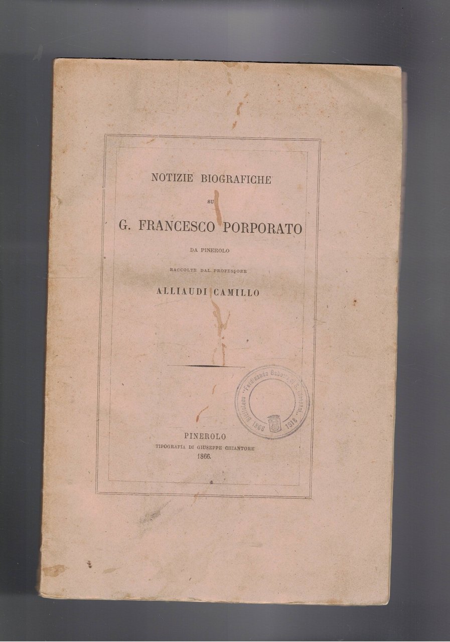 Notizie storiche di Gian Francesco Porporato da Pinerolo gran Cancelliere …
