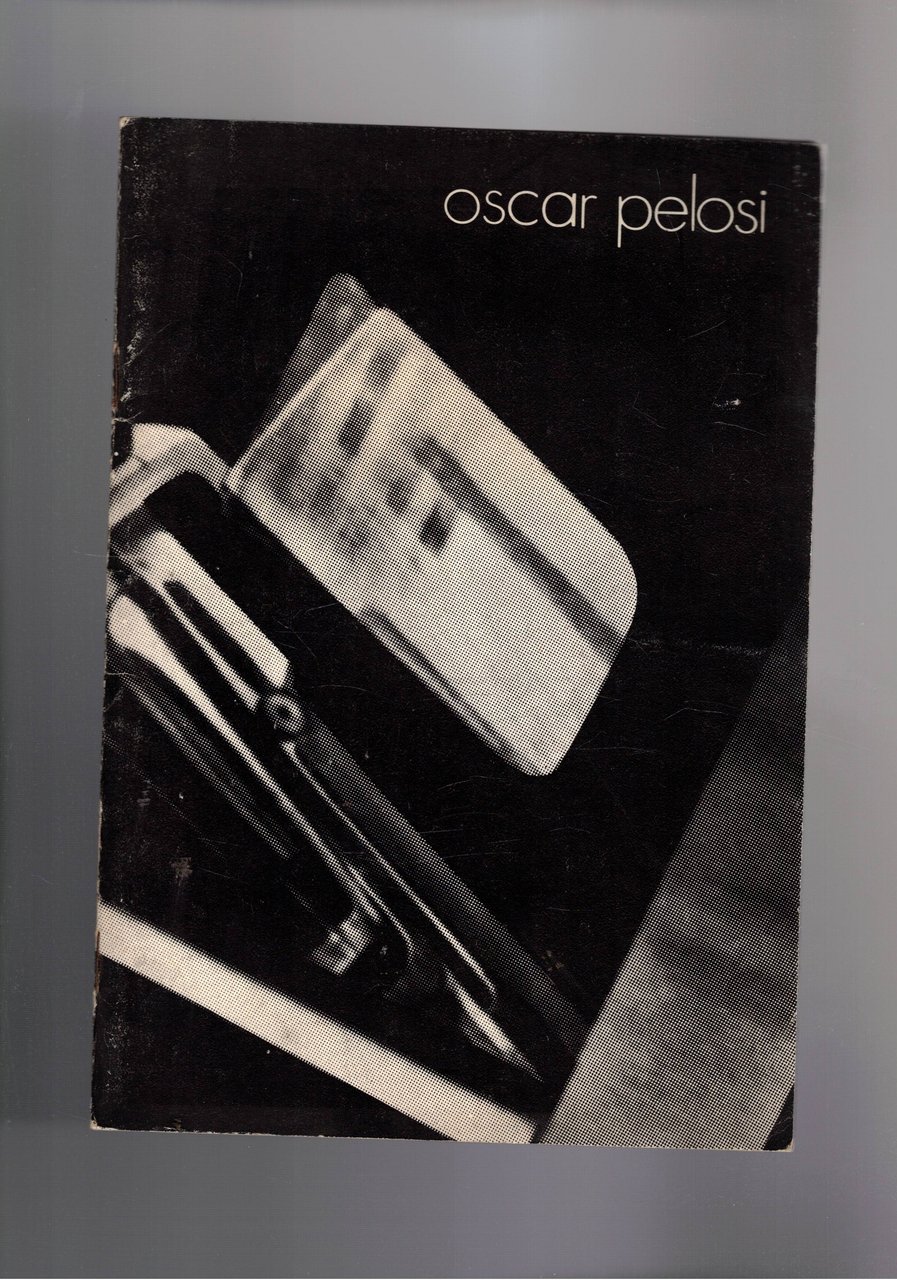 Oscar Pelosi. Catalogo della mostra fatta dal 3 al 18 …