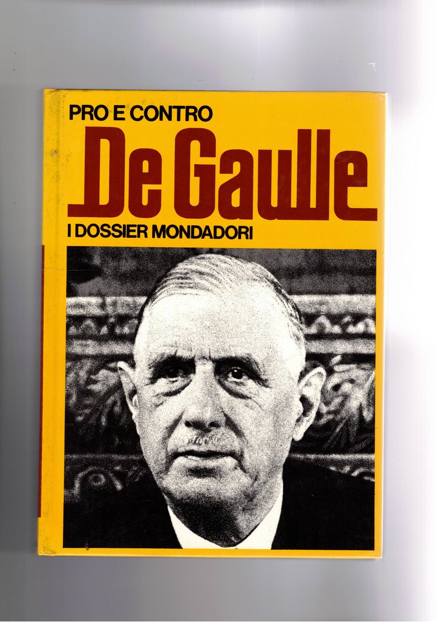 Pro e contro De Gaulle. Coll. I dossier.